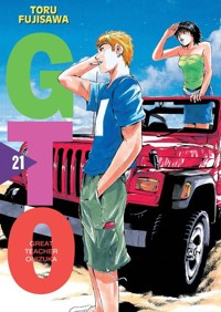 GTO. Great Teacher Onizuka. Nowa edycja. Tom 21 - Toru Fujisawa - książka