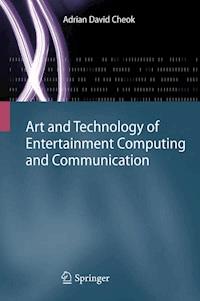 Art and Technology of Entertainment Computing and Communication - Adrian David Cheok - ebook