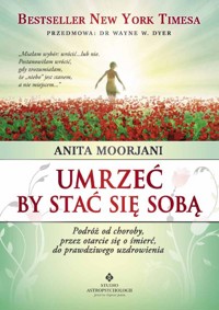 Umrzeć by stać się sobą - Anita Moorjani - ebook + książka