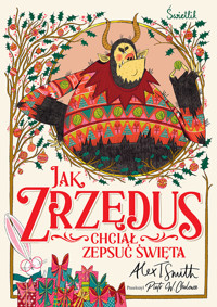 Jak Zrzędus chciał zepsuć Święta - Alex T. Smith - ebook