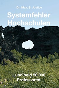 Systemfehler Hochschulen - Dr. Max. S. Justice - ebook