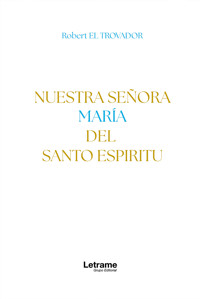 Nuestra Señora María del Santo Espíritu - Robert El Trovador - ebook