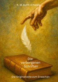 Die verborgenen Schriften - Die Originaltexte zum Erwachen. - Karl Michael Kurth Al Naqib - ebook
