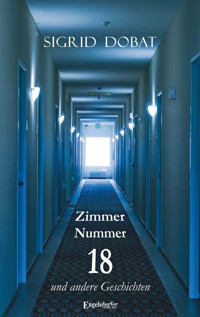 Zimmer Nummer 18 und andere Geschichten - Sigrid Dobat - ebook