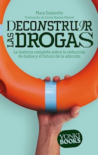 Deconstruir las drogas - Maia Szalavitz - ebook