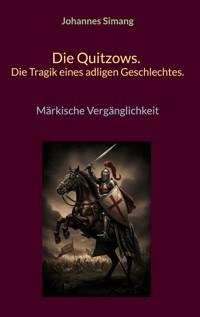 Die Quitzows. Die Tragik eines adligen Geschlechtes. - Johannes Simang - ebook