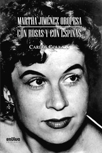 Martha Jiménez Oropesa. Con rosas y con espinas - Carlos Manuel Collazo Hernández - ebook