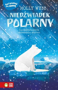 Zaopiekuj się mną Niedźwiadek polarny - Holly Webb - książka