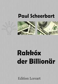 Rakkóx der Billionär - Paul Scheerbart - ebook