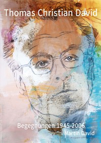 Thomas Christian David, Begegnungen - Martin David - ebook
