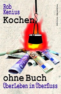 Kochen ohne Buch - Rob Kenius - ebook