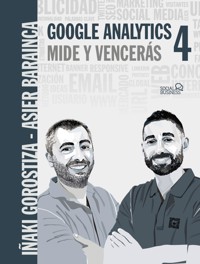 Google Analytics 4. Mide y vencerás - Iñaki Gorostiza Esquerdeiro - ebook