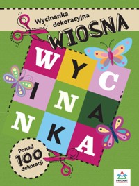 Wycinanki dekoracyjne. WIOSNA - zbiorowa praca - książka