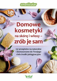 Domowe kosmetyki na skórę i włosy - zrób je sam - Smarticular - książka