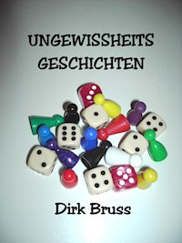 UNGEWISSHEITS- GESCHICHTEN - Dirk Bruss - ebook