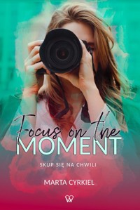 Focus on the moment - Cyrkiel Marta - książka