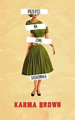 Przepis na żonę doskonałą - Karma Brown - ebook + książka