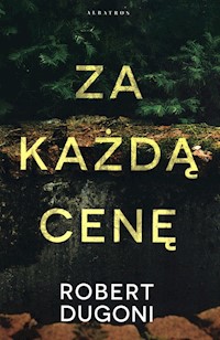 Tracy Crosswhite Tom 6 Za każdą cenę - Robert Dugoni - książka
