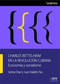 Charles Bettelheim en la Revolución Cubana - Selma Díaz Llera - ebook