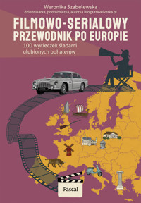 Filmowo-serialowy przewodnik po Europie. 100 wycieczek śladami ulubionych bohaterów - Weronika Szabelewska - książka