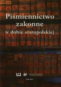 Piśmiennictwo zakonne w dobie staropolskiej Tom 3 -  - książka