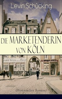 Die Marketenderin von Köln (Historischer Roman) - Levin Schücking - ebook