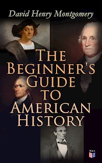 The Beginner's Guide to American History - David Henry Montgomery - ebook