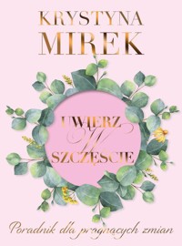 Uwierz w szczęście - Krystyna Mirek - ebook + książka