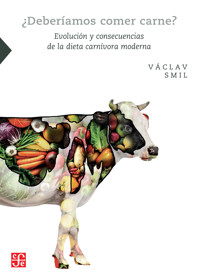 ¿Deberíamos comer carne? - Vaclav Smil - ebook