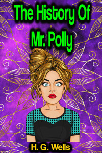 The History Of Mr. Polly - H G Wells - ebook