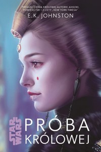 Star Wars. Próba Królowej. Tom 2 - Krzysztof Kietzman (tłum.), E.K. Johnston - książka