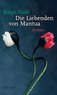 Die Liebenden von Mantua - Ralph Dutli - ebook