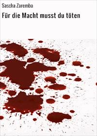 Für die Macht musst du töten - Sascha Zaremba - ebook