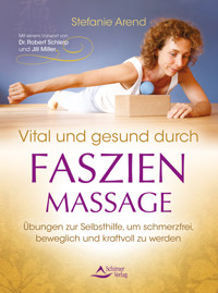 Vital und gesund durch Faszien-Massage - Stefanie Arend - ebook