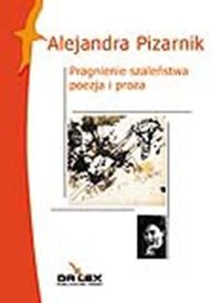 Pragnienie szaleństwa - Pizarnik Alejandra - książka