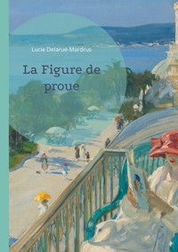 La Figure de proue - Lucie Delarue-Mardrus - ebook