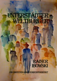 Unterstädter Weltbürger - Rainer Ibowski - ebook