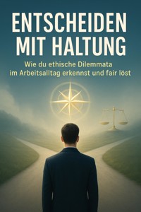 Entscheiden mit Haltung - Luisa Weiss - ebook