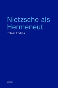 Nietzsche als Hermeneut - Tobias Endres - ebook