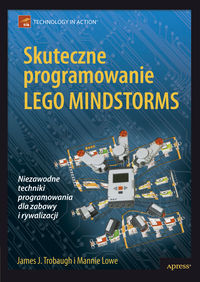 Skuteczne programowanie Lego Mindstorms - Trobaugh James J., Lowe Mannie - książka