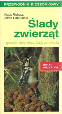 Ślady zwierząt. Gniazda, nory, tropy, ślady żerowania - Alfred Limbrunner, Klaus Richarz - ebook