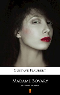Madame Bovary. Mœurs de province - Gustave Flaubert - ebook