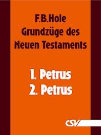 Grundzüge des Neuen Testaments - 1. & 2. Petrus - F. B. Hole - ebook