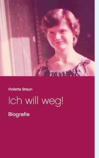 Ich will weg! - Violetta Braun - ebook