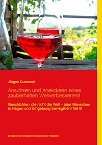 Ansichten und Anekdoten eines "zauberhaften" Weltverbesserers! - Jürgen Quassoni - ebook