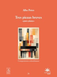 Tres piezas breves: Para piano - Alba Lucía Potes Cortés - ebook