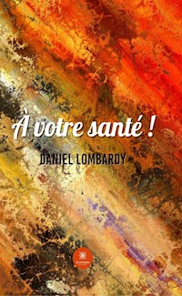 À votre santé ! - Daniel Lombardy - ebook