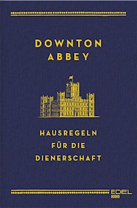 Downton Abbey - Hausregeln für die Dienerschaft - Charles Carson - ebook