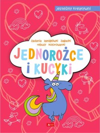 Jednorożce i kucyki Jesteśmy kreatywni - Maćkowiak Maciej - książka