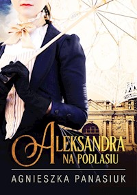 Na Podlasiu Aleksandra - Panasiuk Agnieszka - książka